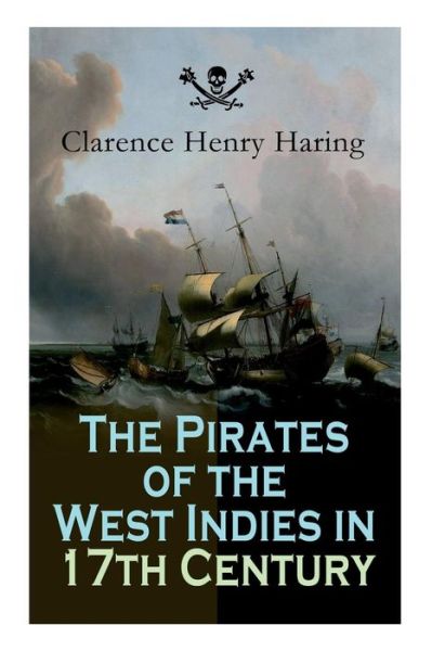 Cover for Clarence Henry Haring · The Pirates of the West Indies in 17th Century (Taschenbuch) (2019)