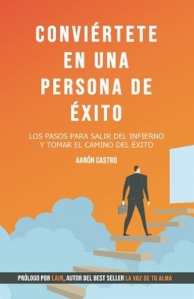 Cover for Aarón Castro · Conviertete en una persona de exito. (Paperback Book) (2020)