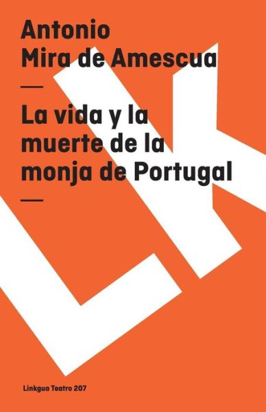 Cover for Antonio Mira De Amescua · La Vida Y La Muerte De La Monja De Portugal (Teatro) (Spanish Edition) (Paperback Book) [Spanish edition] (2024)