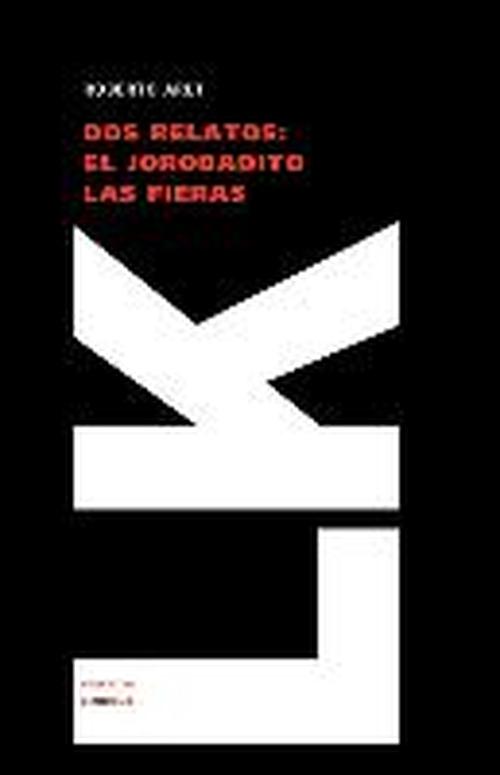 Cover for Roberto Arlt · Dos Relatos. El Jorobadito. Las Fieras (Narrativa) (Spanish Edition) (Paperback Book) [Spanish edition] (2014)