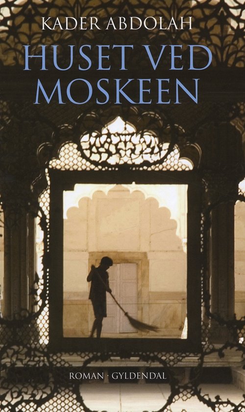 Cover for Kader Abdolah · Gyldendal Hardback: Huset ved moskeen (Gebundenes Buch) [2. Ausgabe] (2010)