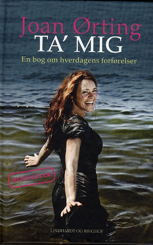 Cover for Joan Ørting · Ta' mig - en bog om hverdagens forførelser, hb. (Hardcover Book) [2º edição] [Hardback] (2010)
