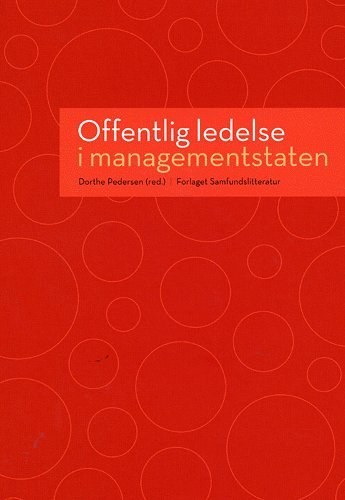 Offentlig ledelse i Managementstaten - Dorthe Pedersen - Boeken - Samfundslitteratur - 9788759310021 - 8 september 2004