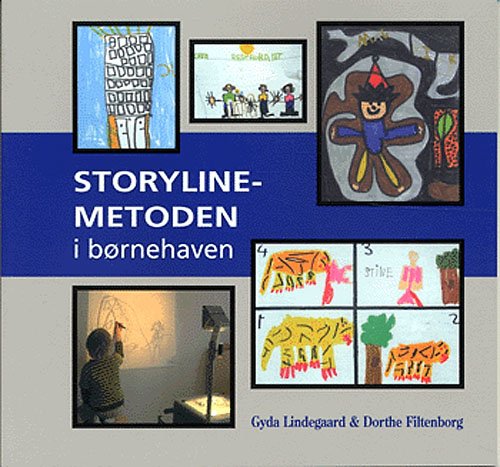 Cover for Gyda Lindegaard Dorthe Filtenborg Sørensen · Storyline-metoden i børnehaven (Sewn Spine Book) [1. Painos] (2005)