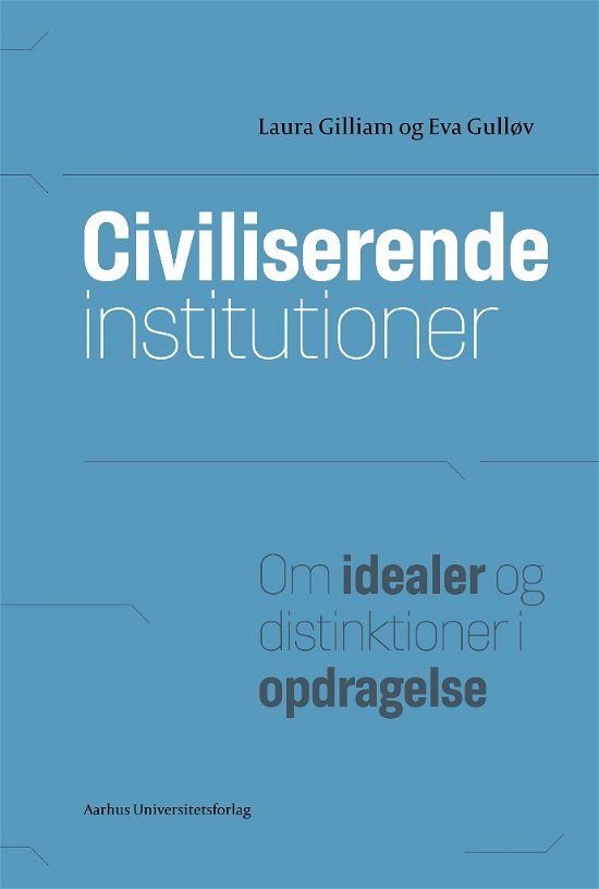 Laura Gilliam; Eva Gulløv · Antropologiske studier: Civiliserende institutioner (Hæftet bog) [1. udgave] (2012)
