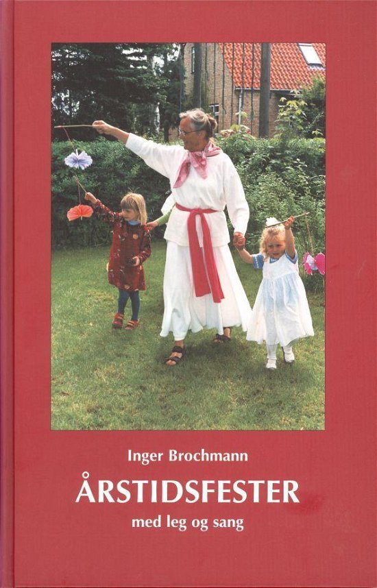 Cover for Inger Brochmann · Årstidsfester med leg og sang (Bound Book) [1th edição] (2012)