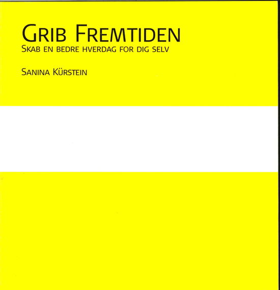 Cover for Sanina Kürstein · Grib Fremtiden (Sewn Spine Book) [1. wydanie] (2018)