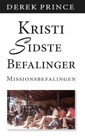 Cover for Derek Prince · Kristi Sidste Befaling (Paperback Bog) [1. udgave] (2022)