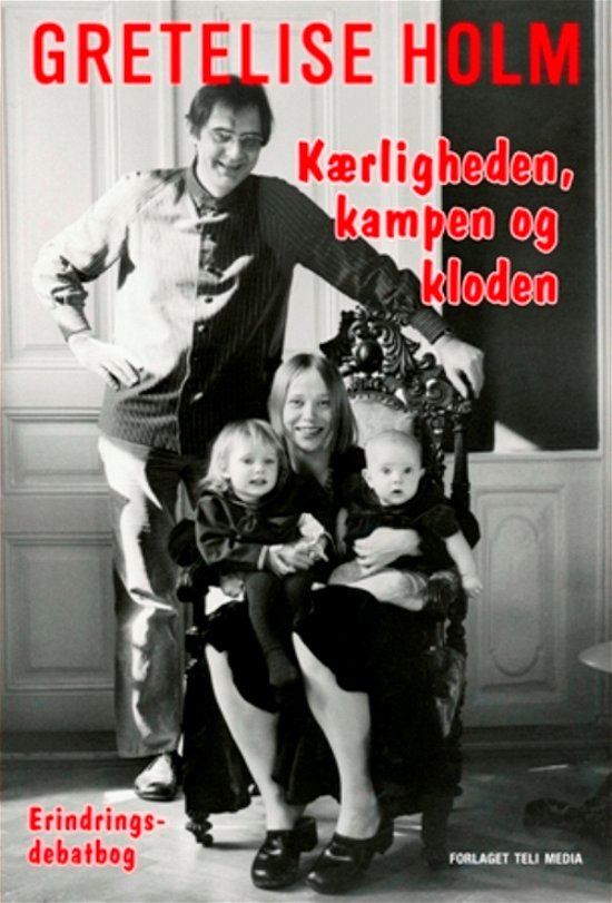 Cover for Gretelise Holm · Erindringer: Kærligheden, kampen og kloden (Sewn Spine Book) [1e uitgave] (2014)