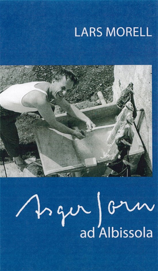 Cover for Lars Morell · Asger Jorn ad Albissola (Indbundet Bog) [1. udgave] (2014)