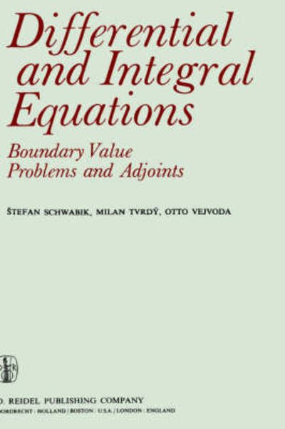 S. Schwabik · Differential and Integral Equations: Boundary Value Problems and Adjoints (Hardcover Book) (1979)