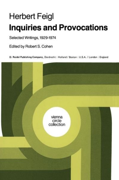 Herbert Feigl · Inquiries and Provocations: Selected Writings 1929-1974 - Vienna Circle Collection (Pocketbok) [Softcover reprint of the original 1st ed. 1981 edition] (1980)