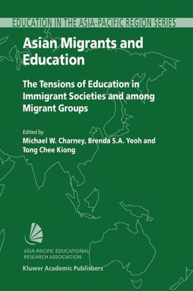 Michael W Charney · Asian Migrants and Education: The Tensions of Education in Immigrant Societies and Among Migrant Groups - Education in the Asia-Pacific Region: Issues, Concerns and Prospects (Paperback Book) [Softcover reprint of hardcover 1st ed. 2003 edition] (2010)