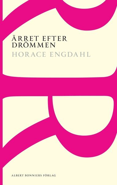 Cover for Horace Engdahl · AB POD: Ärret efter drömmen : essäer och artiklar 1989-2004 (Bok) (2014)