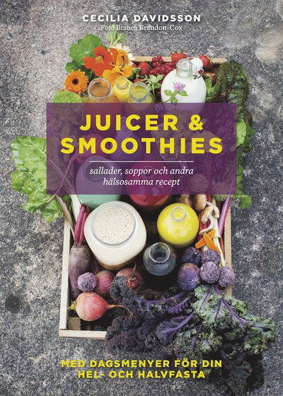 Juicer & smoothies, sallader, soppor och andra hälsosamma recept - Cecilia Davidsson - Books - Bokförlaget Semic - 9789155265021 - January 2, 2018