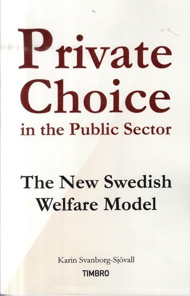 Cover for Svanborg-Sjövall Karin · Private choice in the publlic sector : the new Swedish welfare model (Sewn Spine Book) (2012)