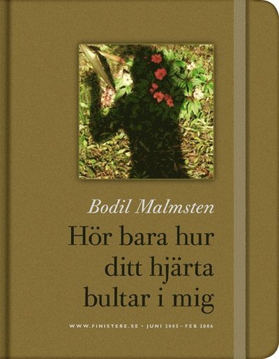 Cover for Bodil Malmsten · Hör bara hur ditt hjärta bultar i mig (Bound Book) (2006)