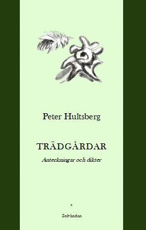 Cover for Peter Hultsberg · Trädgårdar : anteckningar och dikter (Book) (2019)