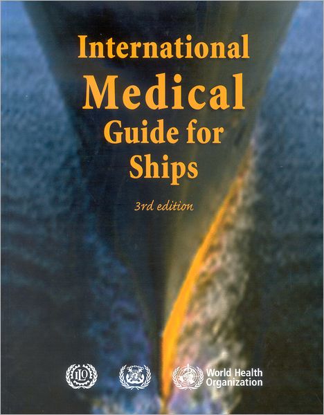 Cover for World Health Organization (WHO) · International Medical Guide for Ships: [And] Quantification Addendum (Paperback Book) [3 Revised edition] (2011)