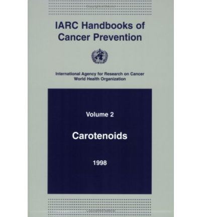 Carotenoids: Iarc Handbooks of Cancer Prevention - Iarc Nonserial Publication - International Agency for Research on Cancer - Books - International Agency for Research on Can - 9789283230021 - May 1, 1998