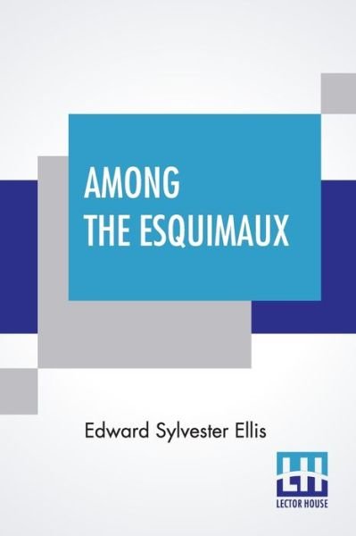 Cover for Edward Sylvester Ellis · Among The Esquimaux (Paperback Book) (2020)