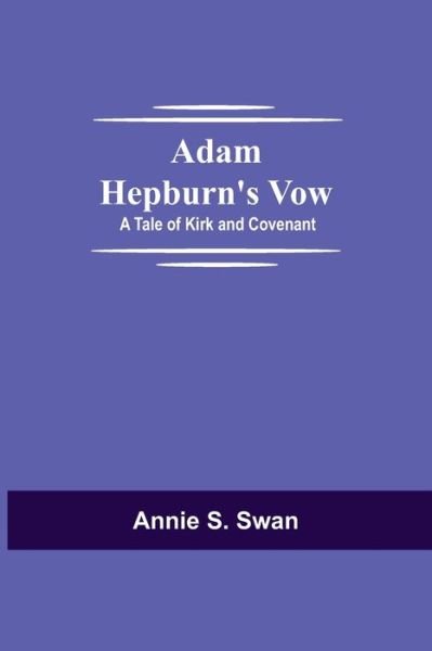 Cover for Annie S Swan · Adam Hepburn's Vow (Paperback Book) (2021)