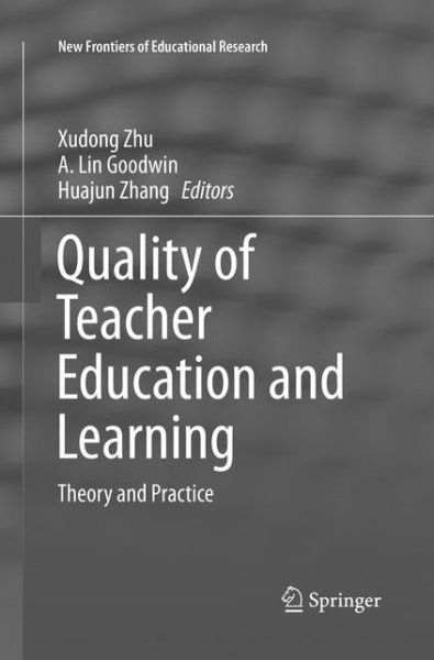 Cover for Quality of Teacher Education and Learning: Theory and Practice - New Frontiers of Educational Research (Paperback Book) [Softcover reprint of the original 1st ed. 2017 edition] (2018)
