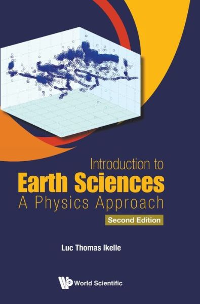 Cover for Ikelle, Luc Thomas (Imode, Usa &amp; Texas A&amp;m Univ, Usa) · Introduction To Earth Sciences: A Physics Approach (Hardcover bog) [Second edition] (2020)