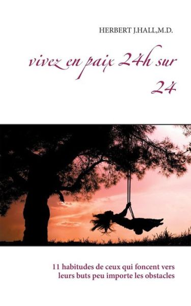 Cover for M D Herbert J Hall · Vivez en paix 24h sur 24 (Paperback Book) (2015)