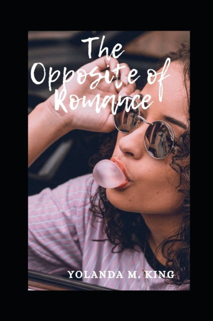 Cover for Yolanda M King · The Opposite of Romance (Paperback Book) (2022)