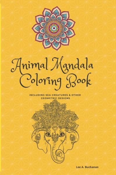 Cover for Lee A Buchanan · Animal Mandala Coloring Book Including Sea Creatures &amp; Other Geometric Designs (Paperback Bog) (2021)