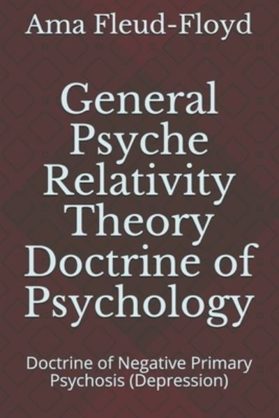 Cover for Ama Fleud-Floyd · General Psyche Relativity Theory Doctrine of Psychology (Paperback Book) (2020)