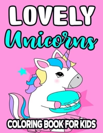 Cover for Austinjames Designs · Lovely Unicorns Coloring Book For Kids (Paperback Book) (2020)