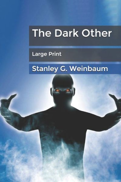 Cover for Stanley G Weinbaum · The Dark Other: Large Print (Paperback Book) (2020)