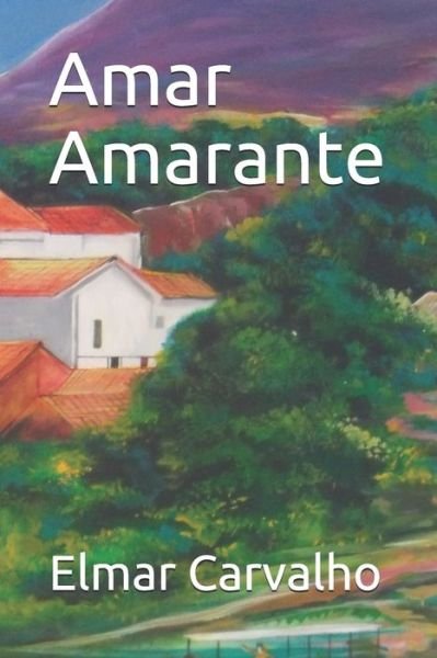 Cover for Elmar Carvalho · Amar Amarante (Taschenbuch) (2020)