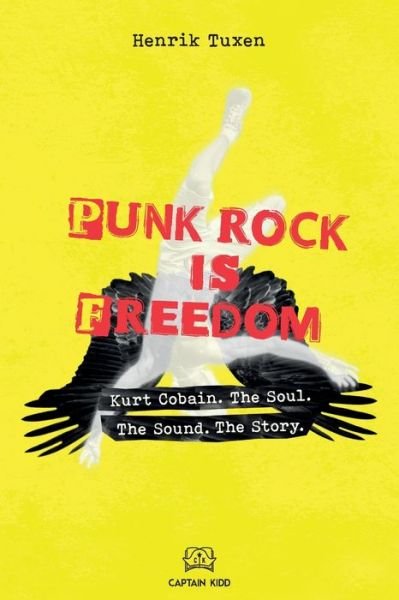 Cover for Henrik Tuxen · Punk Rock Is Freedom: Kurt Cobain. The Soul. The Sound. The Story. (Paperback Bog) (2020)