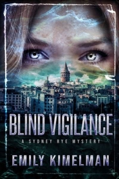 Cover for Emily Kimelman · Blind Vigilance (A Sydney Rye Mystery, Book #13) - Sydney Rye Mysteries (Taschenbuch) (2020)
