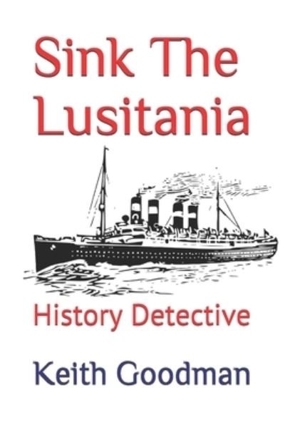Cover for Keith Goodman · Sink The Lusitania: History Detective - History Detective (Taschenbuch) (2020)