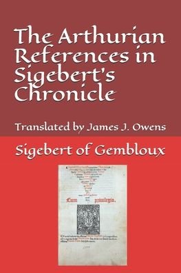 Cover for Sigebert Of Gembloux · The Arthurian References in Sigebert's Chronicle (Paperback Bog) (2020)
