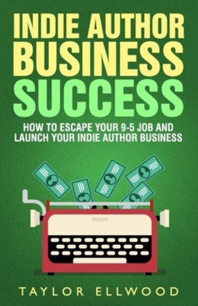 Cover for Taylor Ellwood · Indie Author Business Success (Paperback Book) (2020)