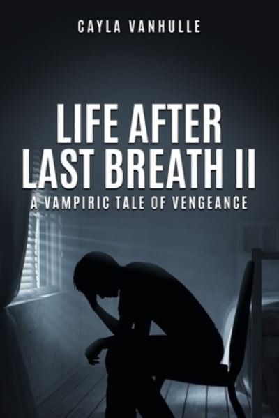 Cover for Cayla Vanhulle · Life After Last Breath II (Pocketbok) (2021)