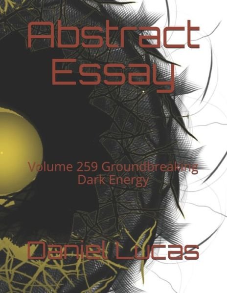 Abstract Essay - Daniel Lucas - Books - Independently Published - 9798706252021 - February 8, 2021