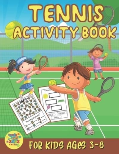 Cover for Zags Press · Tennis Activity Book for Kids Ages 3-8: Tennis Gift for Kids Ages 3 and Up (Taschenbuch) (2021)