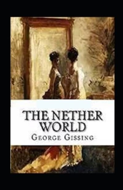 Cover for George Gissing · The Nether World Illustrated Edition (Paperback Book) (2021)