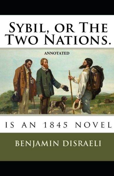 Cover for Benjamin Disraeli · Sybil, or The Two Nations Annotated (Pocketbok) (2021)