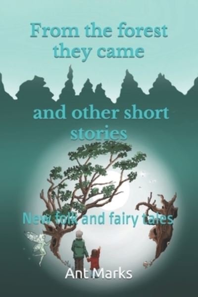 Cover for Ant Marks · From the forest they came and other short stories: New folk and fairy tales (Pocketbok) (2021)