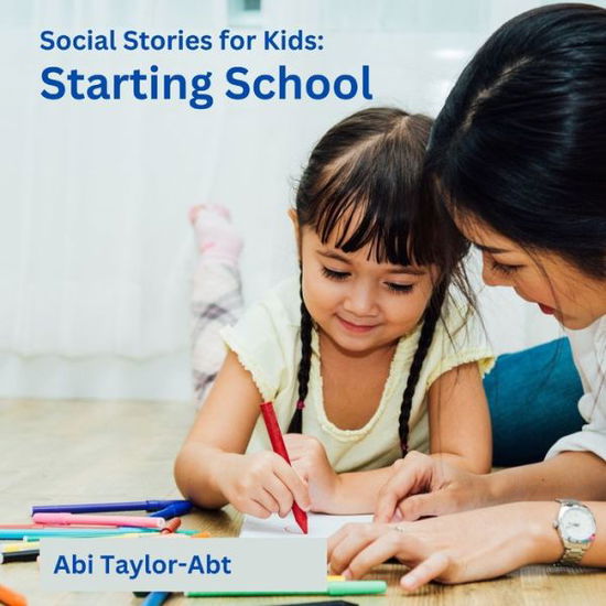 Cover for Abi Taylor-Abt · Starting School: Social Stories for Kids - Social Stories for Kids (Paperback Book) (2023)