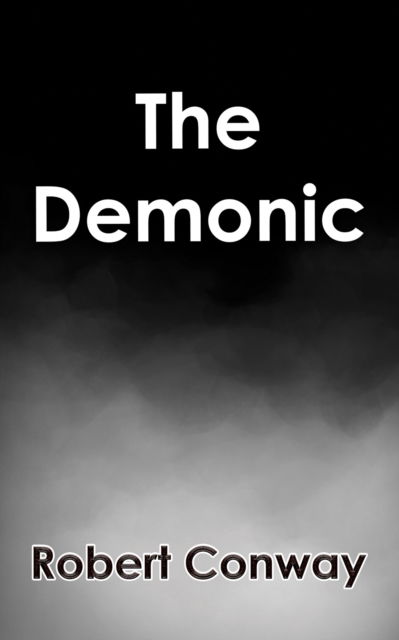 The Demonic - Robert Conway - Livros - Austin Macauley Publishers LLC - 9798889102021 - 11 de outubro de 2024