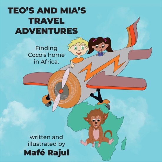 Cover for Mafe Rajul · Teo's and Mia's Travel Adventures. Finding Coco's home in Africa. (Paperback Book) (2022)