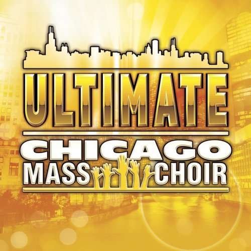 Cover for Chicago Mass Choir · Ultimate Chicago Mass Choir (CD) (1990)